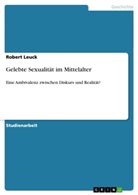 Robert Leuck - Gelebte Sexualität im Mittelalter