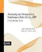 Brenda Ramirez, Jose Ramirez, Jose/ Ramirez Ramirez, M. S. Brenda S. Ramirez, Ph. D. Jose G. Ramirez, Sas Institute - Analyzing and Interpreting Continuous Data Using Jmp