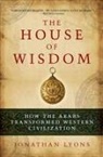 Jonathan Lyons - The House of Wisdom