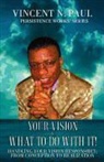 Vincent N. Paul - Your Vision & What to Do with It!