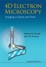 Ahmed H Zewail &amp; John M Thomas, John M. Thomas, John M. Zewail Thomas, John Meurig Thomas, John Meurig (Univ of Cambridge Thomas, Ahmed H Zewail... - 4d Electron Microscopy: Imaging in Space and Time