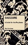 Paul Bouissac - Saussure: A Guide For The Perplexed