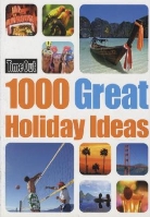 Chris Moss - Time Out: 1000 Great Holiday Ideas