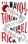 Nathaniel Rich, Rich Nathaniel - The Mayor's Tongue