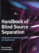 Pierre Comon, Pierre Jutten Comon, P. Comon, Pierre Comon, C. Jutten, Christian Jutten - Handbook of Blind Source Separation