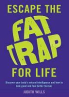 Judith Willis, Judith Wills - Escape the Fat Trap for Life