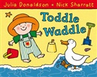 Julia Donaldson, Nick Sharratt, Nick Sharratt - Toddle Waddle