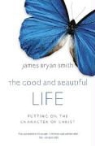 James Bryan Smith, James Bryan Smith - Good and Beautiful Life