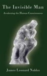 James Leonar Nobles, James Leonard Nobles - The Invisible Man: Awakening the Human C