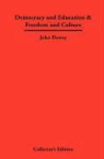 John Dewey - Democracy and Education & Freedom and Cu