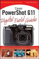 Charlotte K Lowrie, Charlotte K. Lowrie, Brian Mclernon, Brian Lowrie Mclernon - Canon Powershot G11 Digital Field Guide