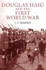 J P Harris, J. P. Harris, J.p. Harris - Douglas Haig and the First World War