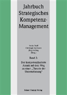 Christoph Burmann, Jörg Freiling, Heike Proff - Jahrbuch Strategisches Kompetenz-Management - 3: Der kompetenzbasierte Ansatz auf dem Weg zu einer 'Theorie der Unternehmung'