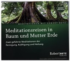 Robert Betz, Robert Th Betz, Robert Th. Betz, Robert Theodor Betz - Meditationsreise in Baum und Mutter Erde, Audio-CD (Hörbuch)