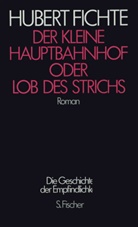 Hubert Fichte, Gisel Lindemann, Gisela Lindemann - 17 Bde.: Die Geschichte der Empfindlichkeit: Der kleine Hauptbahnhof oder Lob des Strichs