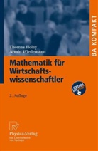 Thomas Holey, Armin Wiedemann - Mathematik für Wirtschaftswissenschaftler