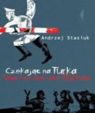 Andrzej Stasiuk - Czekajac na Turka