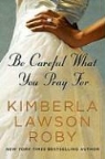 Kimberla Lawson Roby - Be Careful What You Pray for