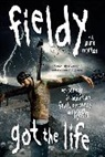 Fiedly, Fieldy - Got the Life