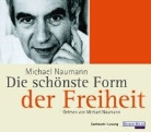 Michael Naumann - Die schönste Form der Freiheit, 1 Audio-CD (Audiolibro)