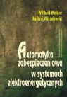 Wilibald Winkler, Andrzej Wiszniewski - Automatyka zabezpieczeniowa w systemach elektroenergetycznych