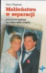 Gary Chapman - Malzenstwo w separacji