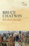 Bruce Chatwin - Wicekrol Ouidah