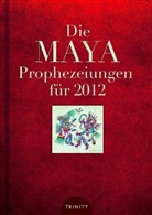 Gerald Benedict - Die Maya Prophezeiungen für 2012