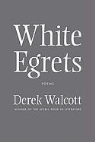 Derek Walcott - White Egrets