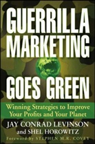 Shel Horowitz, Jay C. Levinson, Jay Conrad Levinson, Jay Conrad Horowitz Levinson - Guerrilla Marketing Goes Green
