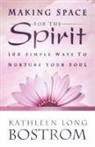 Kathleen Long Bostrom - Making Space for the Spirit