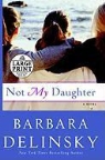 Barbara Delinsky - Not My Daughter