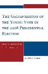 Glenn Starks, Glenn L. Starks - The Galvanization of the Young Vote in the 2008 Presidential Election