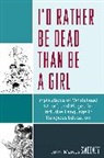 John Sweeney, John J. Sweeney, John Marcus Sweeney - I'd Rather Be Dead Than Be a Girl