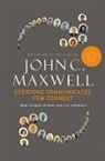 John C Maxwell, John C. Maxwell - Everyone Communicates, Few Connect