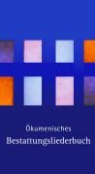 Riew Wolfgang - Ökumenisches Bestattungsliederbuch