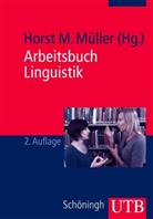 Horst M. Müller, Hors M Müller, Hors M Müller (Prof. Dr.), Horst M Müller (Prof. Dr.), Horst M. Müller - Arbeitsbuch Linguistik