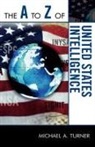 Michael Turner, Michael A. Turner - The A to Z of United States Intelligence