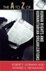 Robert F. Gorman, Robert/ Mihalkanin Gorman, Edward S. Mihalkanin - The a to Z of Human Rights and Humanitarian Organizations