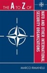 Marco Rimanelli - The A to Z of NATO and Other International Security Organizations