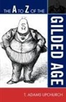 Adams T Upchurch, Adams T. Upchurch, T. Adams Upchurch - The A to Z of the Gilded Age