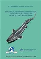 R Khodorevskaya, R P Khodorevskaya, R. P. Khodorevskaya, R.P. Khodorevskaya, D Pavlor, D S Pavlor... - Behaviour, Migrations, Distribution, and Stocks of Sturgeons in the Volga-Caspian Basin