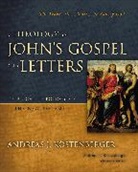 Andreas J. Kostenberger - A Theology of John's Gospel and Letters