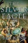 Ben Kane - The Silver Eagle