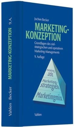 Jochen Becker - Marketing-Konzeption Grundlagen des ziel-strategischen und operativen Marketing-Managements
