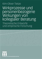 Kim-Oliver Tietze - Wirkprozesse und personenbezogene Wirkungen von kollegialer Beratung