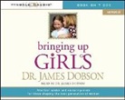 Dr James C Dobson, James Dobson, James C. Dobson, James C. Dobson - Bringing Up Girls
