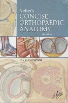 Jon C Thompson, Jon C. Thompson, Carlos A. G. Machado, Frank H. Netter - Netter's Concise Orthopaedic Anatomy