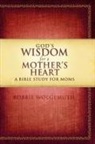 Bobbie Wolgemuth - God''s Wisdom for a Mother''s Heart