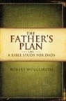 Robert Wolgemuth - Father''s Plan